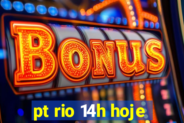 pt rio 14h hoje